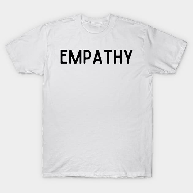 Empathy T-Shirt by BloomingDiaries